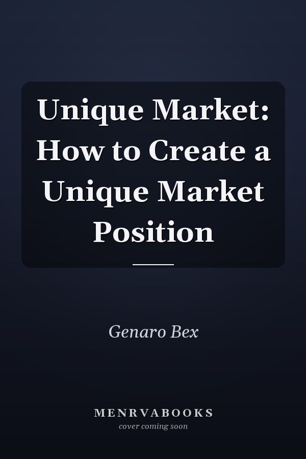 Unique Market: How to Create a Unique Market Position