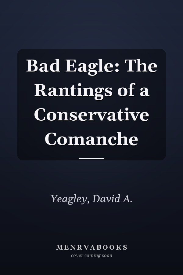Bad Eagle: The Rantings of a Conservative Comanche