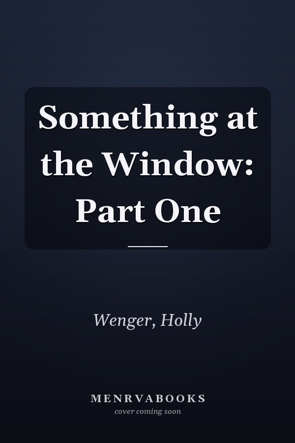 Something at the Window: Part One