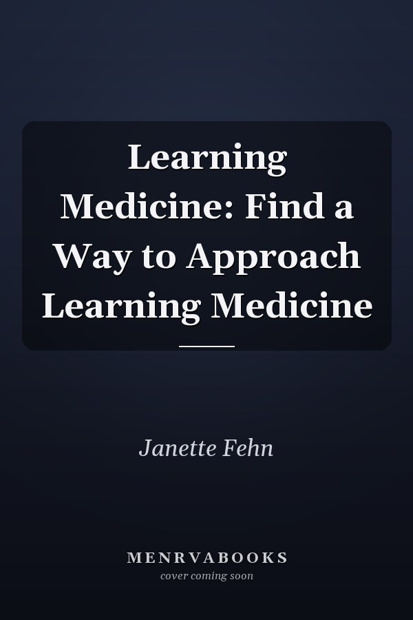 Learning Medicine: Find a Way to Approach Learning Medicine