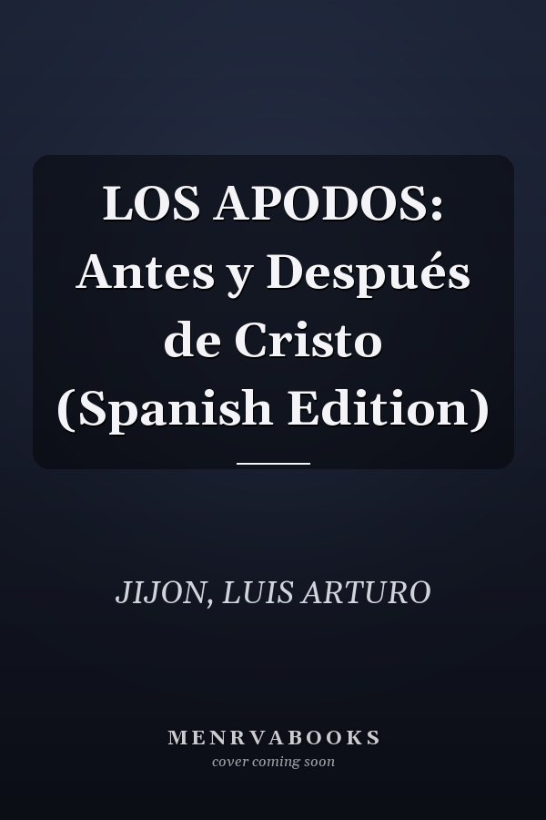 LOS APODOS: Antes y Después de Cristo (Spanish Edition)