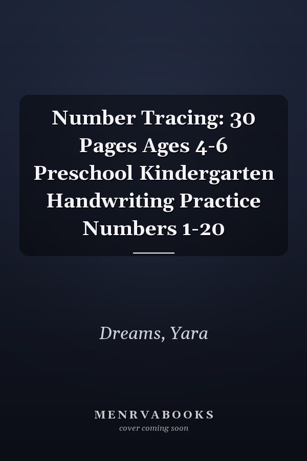 Number Tracing: 30 Pages Ages 4-6 Preschool Kindergarten Handwriting Practice Numbers 1-20