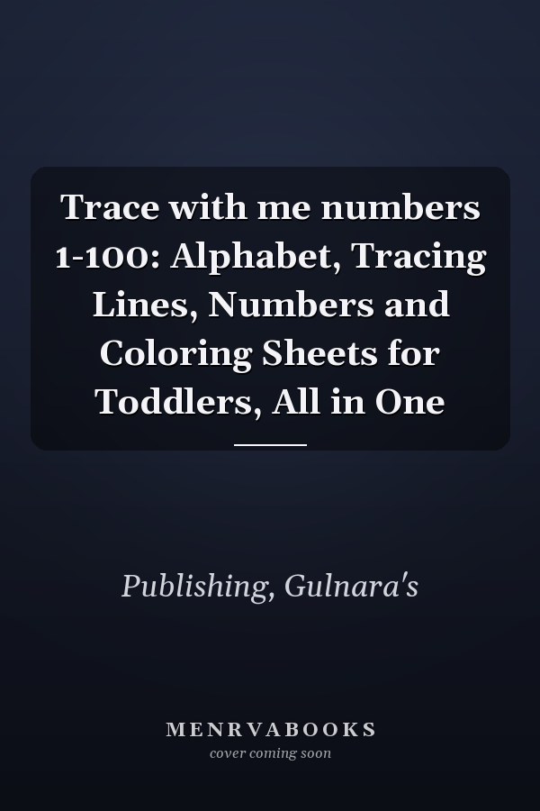 Trace with me numbers 1-100: Alphabet, Tracing Lines, Numbers and Coloring Sheets for Toddlers, All in One