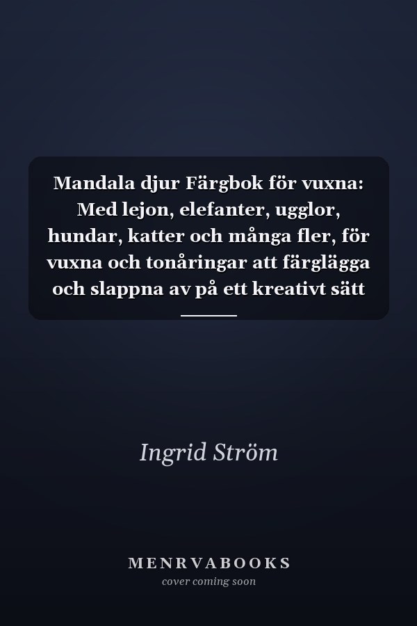 Mandala djur Färgbok för vuxna: Med lejon, elefanter, ugglor, hundar, katter och många fler, för vuxna och tonåringar att färglägga och slappna av på ett kreativt sätt (Swedish Edition)