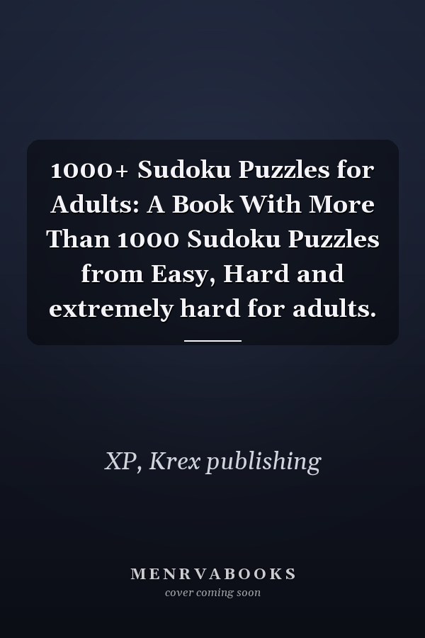 1000+ Sudoku Puzzles for Adults: A Book With More Than 1000 Sudoku Puzzles from Easy, Hard and extremely hard for adults.