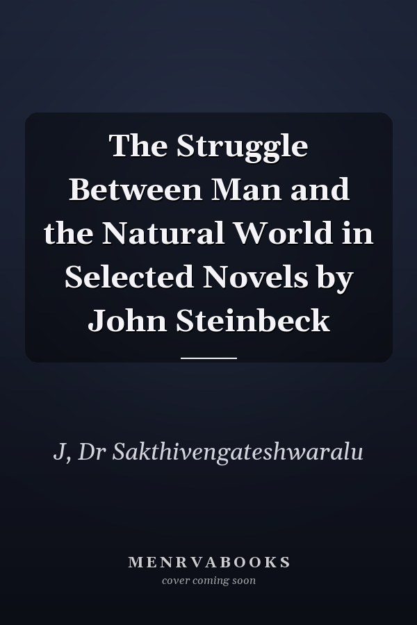 The Struggle Between Man and the Natural World in Selected Novels by John Steinbeck