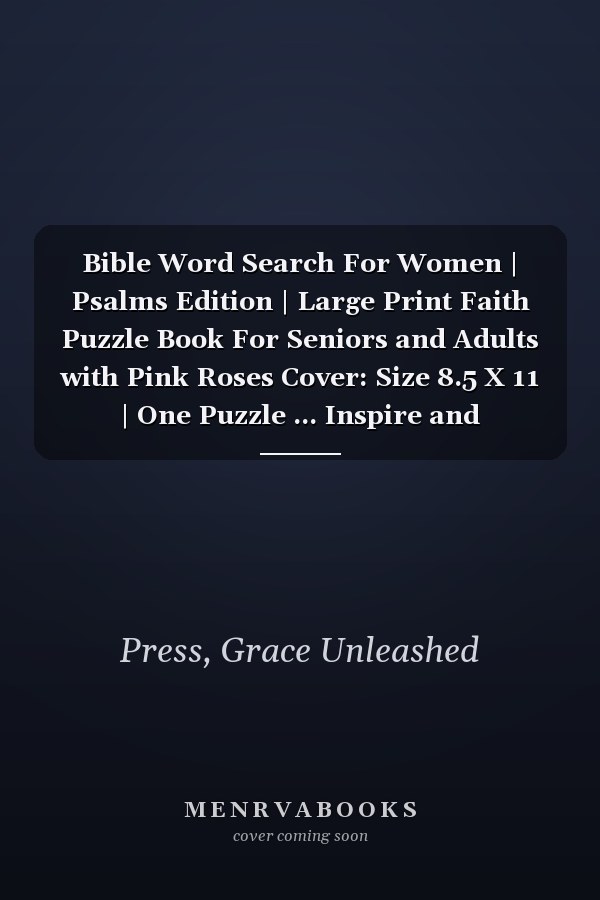 Bible Word Search For Women | Psalms Edition | Large Print Faith Puzzle Book For Seniors and Adults with Pink Roses Cover: Size 8.5 X 11 | One Puzzle ... Inspire and Strengthen Christian Faith