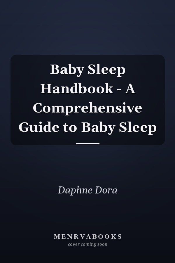 Baby Sleep Handbook - A Comprehensive Guide to Baby Sleep