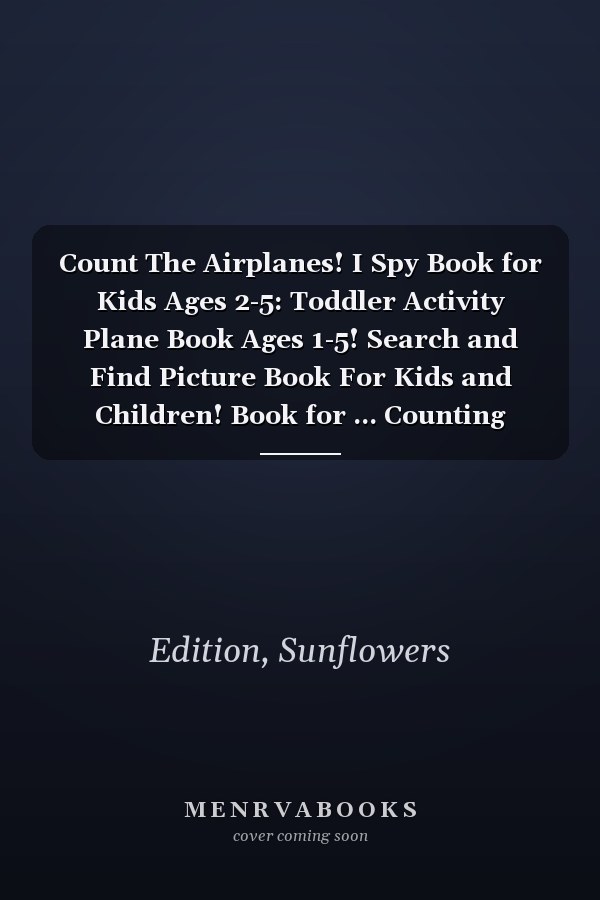 Count The Airplanes! I Spy Book for Kids Ages 2-5: Toddler Activity Plane Book Ages 1-5! Search and Find Picture Book For Kids and Children! Book for ... Counting Activities For Preschoolers