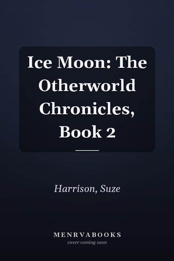 Ice Moon: The Otherworld Chronicles, Book 2