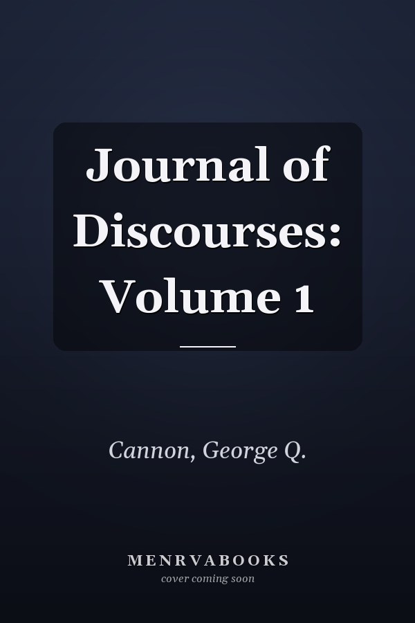 Journal of Discourses: Volume 1