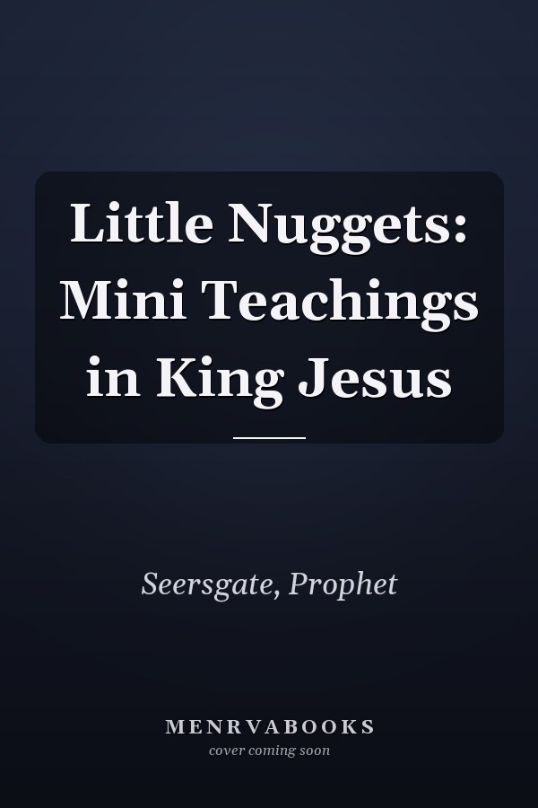 Little Nuggets: Mini Teachings in King Jesus