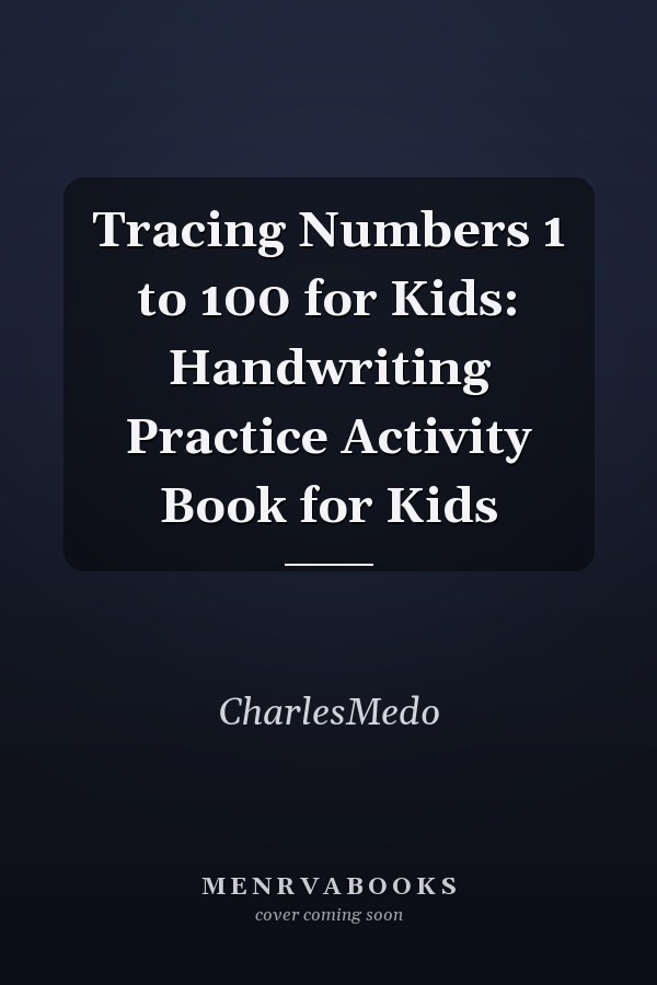 Tracing Numbers 1 to 100 for Kids: Handwriting Practice Activity Book for Kids