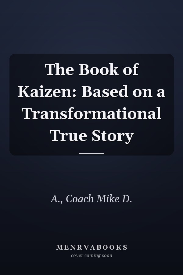 The Book of Kaizen: Based on a Transformational True Story