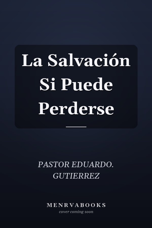 La Salvación Si Puede Perderse
