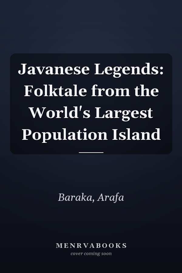 Javanese Legends: Folktale from the World's Largest Population Island