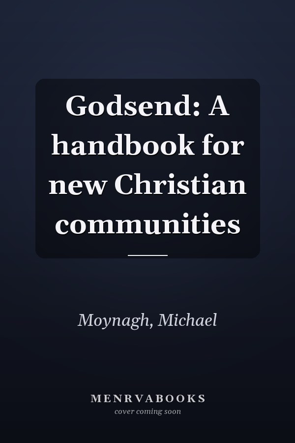 Godsend: A handbook for new Christian communities