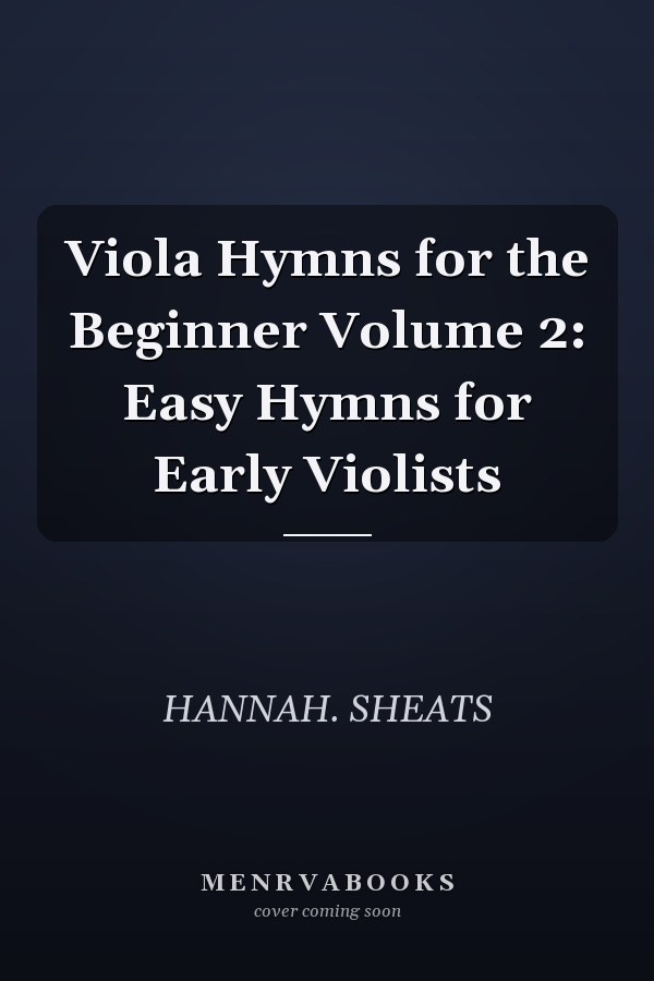Viola Hymns for the Beginner Volume 2: Easy Hymns for Early Violists