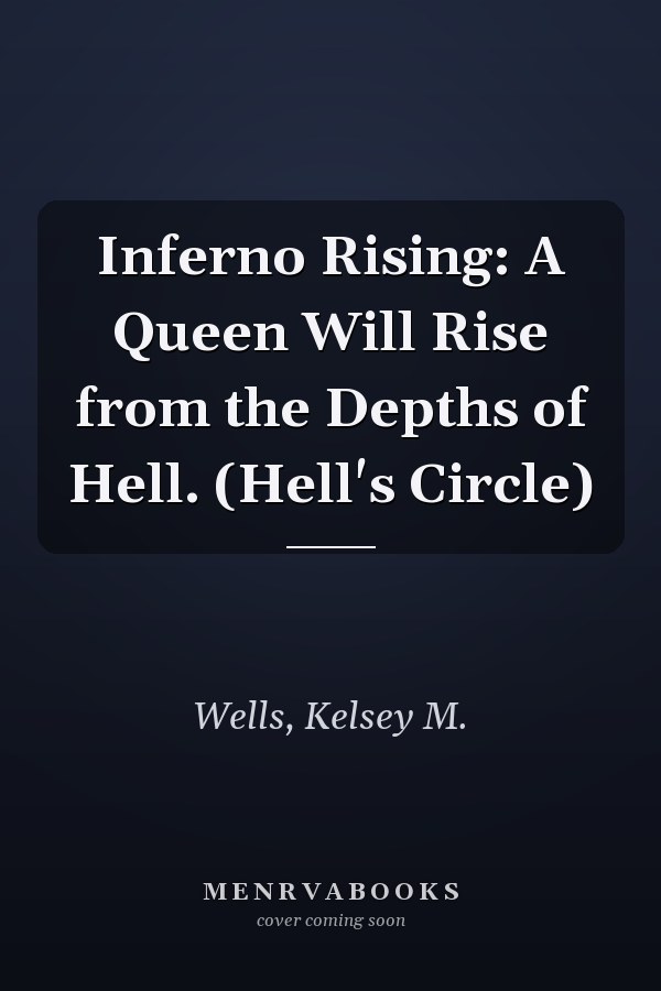 Inferno Rising: A Queen Will Rise from the Depths of Hell. (Hell's Circle)