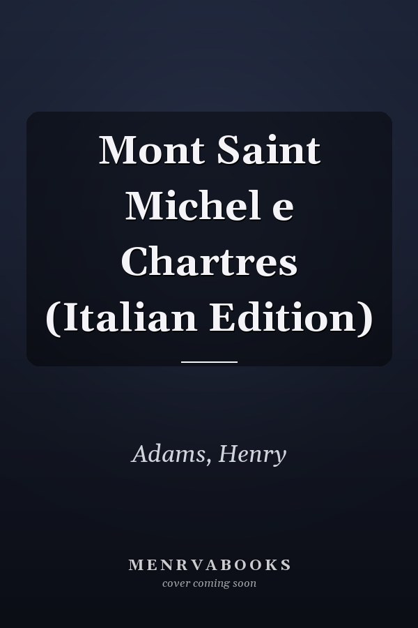 Mont Saint Michel e Chartres (Italian Edition)