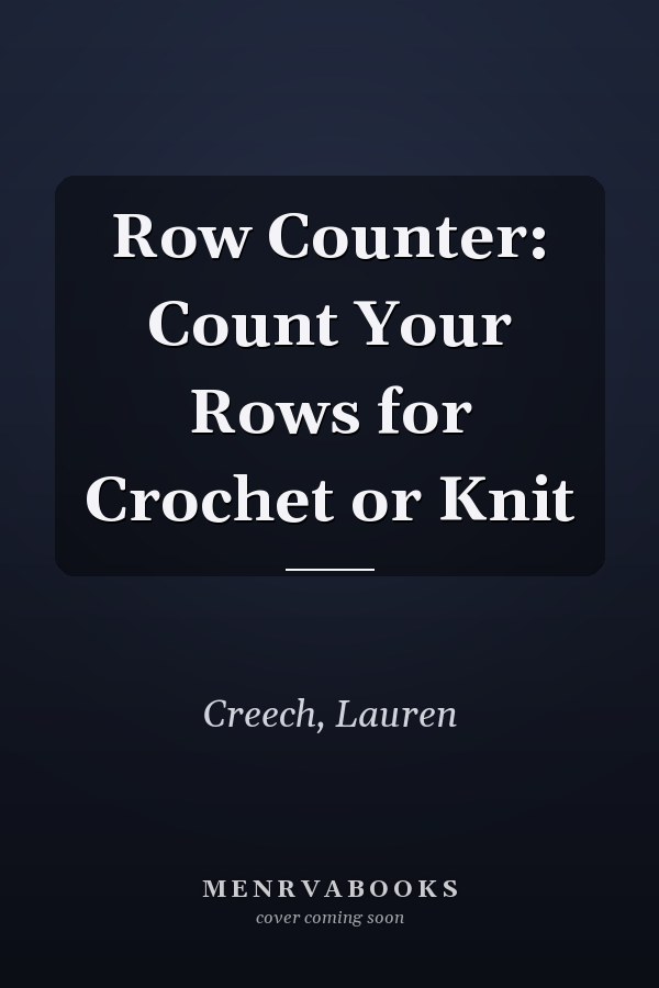 Row Counter: Count Your Rows for Crochet or Knit