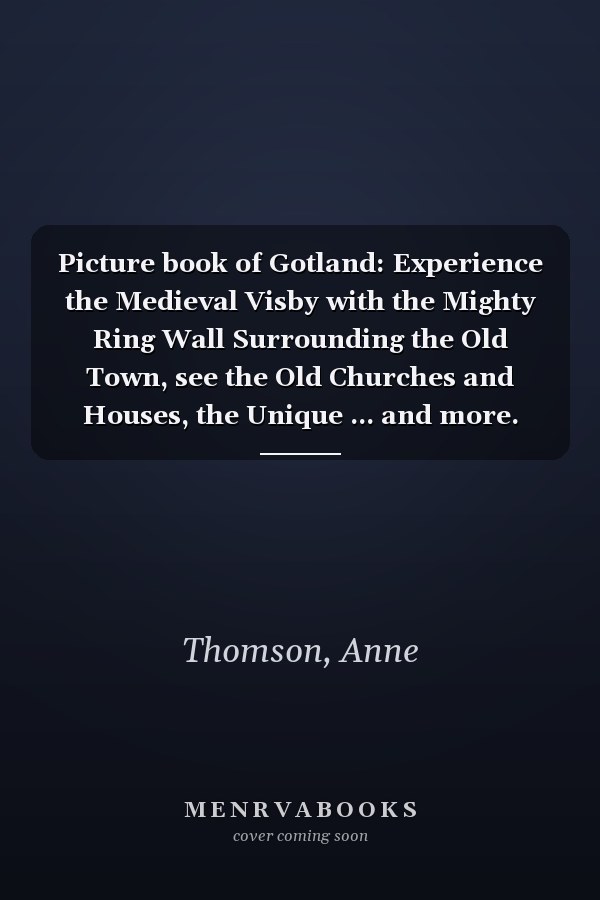 Picture book of Gotland: Experience the Medieval Visby with the Mighty Ring Wall Surrounding the Old Town, see the Old Churches and Houses, the Unique ... and more. (Nostalgia Coffee Table Books)
