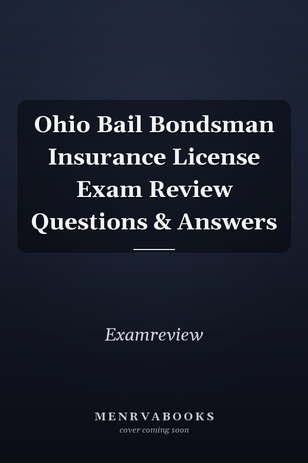 Ohio Bail Bondsman Insurance License Exam Review Questions & Answers