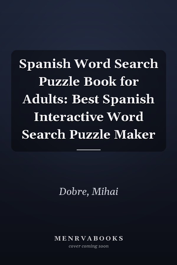 Spanish Word Search Puzzle Book for Adults: Best Spanish Interactive Word Search Puzzle Maker