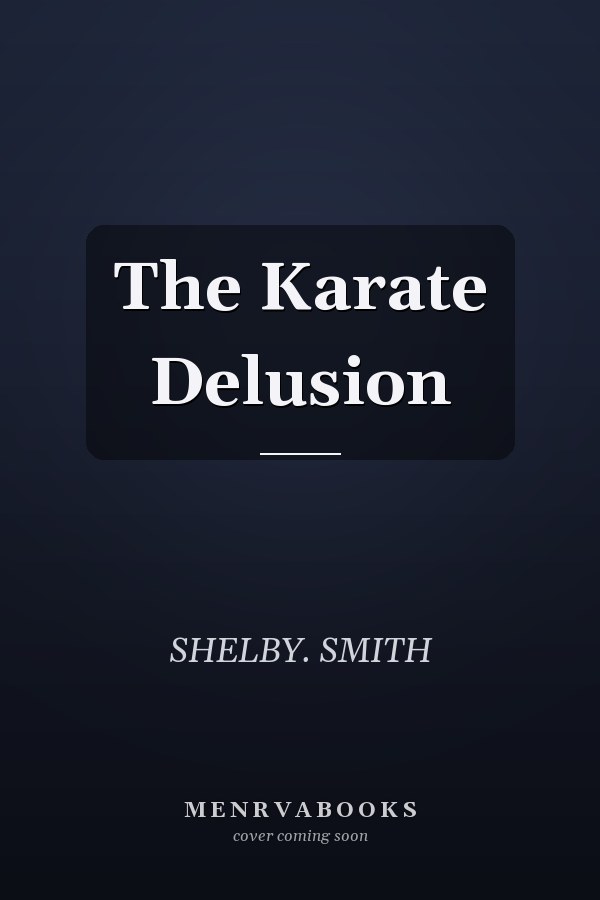The Karate Delusion