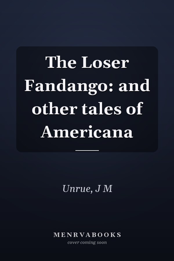 The Loser Fandango: and other tales of Americana