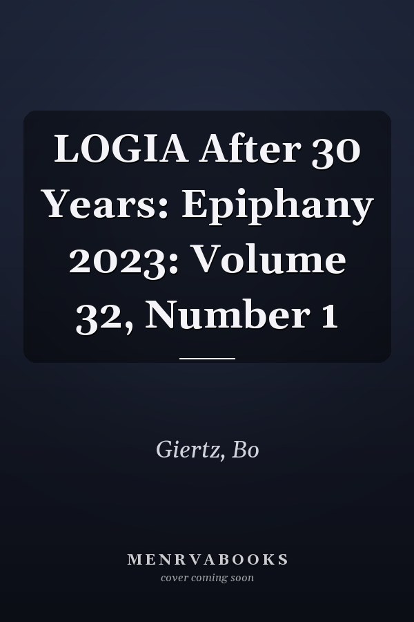 LOGIA After 30 Years: Epiphany 2023: Volume 32, Number 1