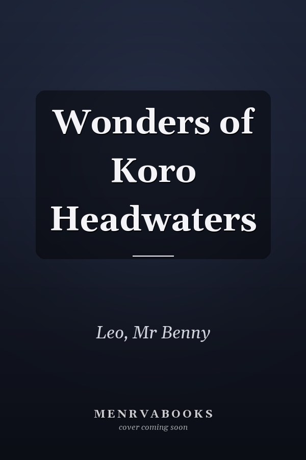 Wonders of Koro Headwaters