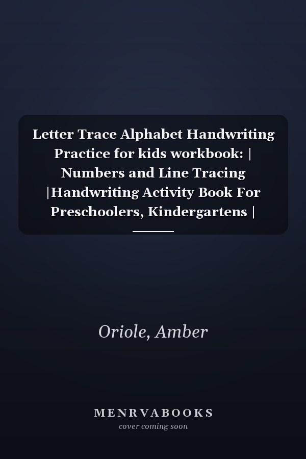 Letter Trace Alphabet Handwriting Practice for kids workbook: | Numbers and Line Tracing |Handwriting Activity Book For Preschoolers, Kindergartens | Large Print