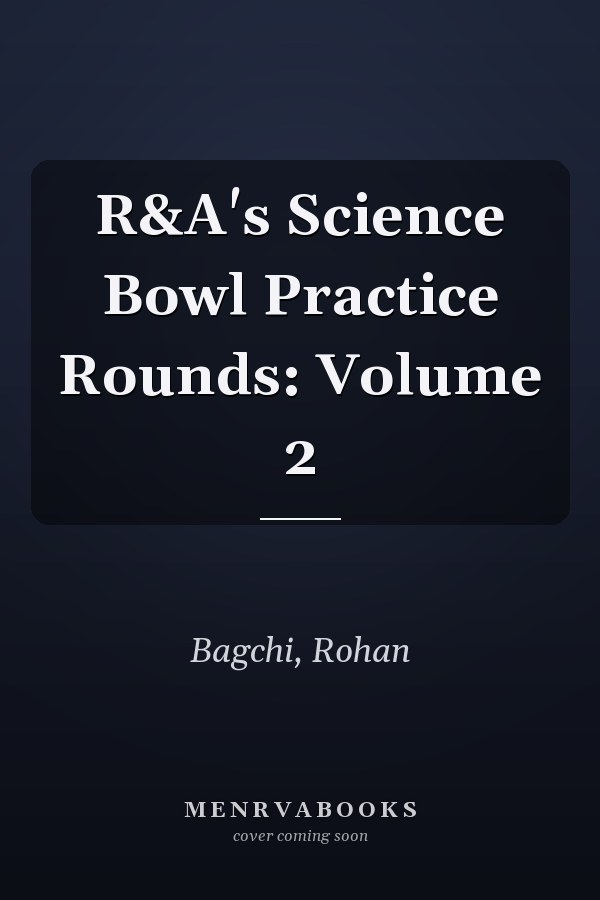 R&A's Science Bowl Practice Rounds: Volume 2