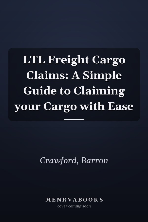 LTL Freight Cargo Claims: A Simple Guide to Claiming your Cargo with Ease