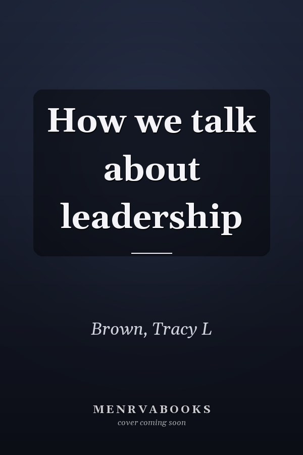 How we talk about leadership