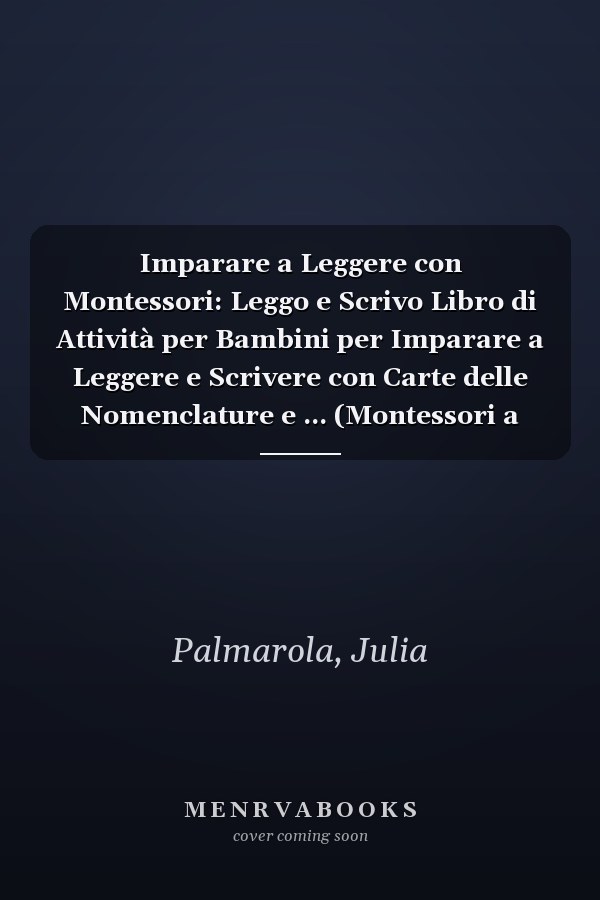 Imparare a Leggere con Montessori: Leggo e Scrivo Libro di Attività per Bambini per Imparare a Leggere e Scrivere con Carte delle Nomenclature e ... (Montessori a Casa) (Italian Edition)