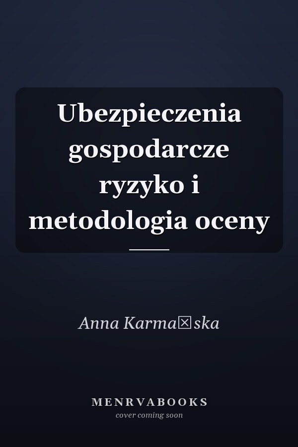 Ubezpieczenia gospodarcze ryzyko i metodologia oceny