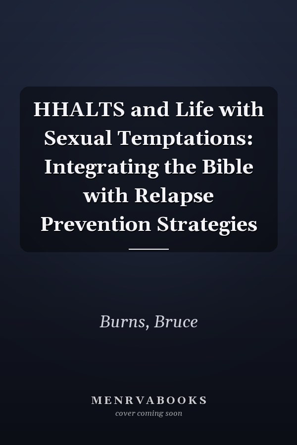HHALTS and Life with Sexual Temptations: Integrating the Bible with Relapse Prevention Strategies