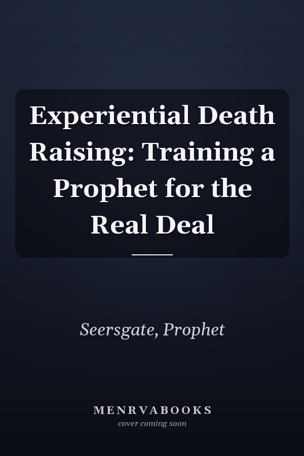 Experiential Death Raising: Training a Prophet for the Real Deal