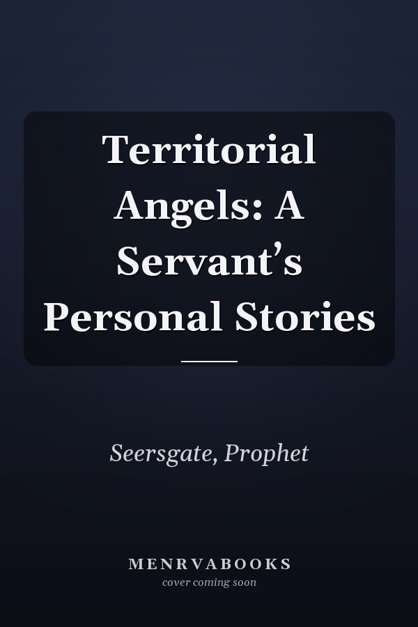 Territorial Angels: A Servant’s Personal Stories