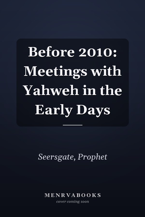 Before 2010: Meetings with Yahweh in the Early Days