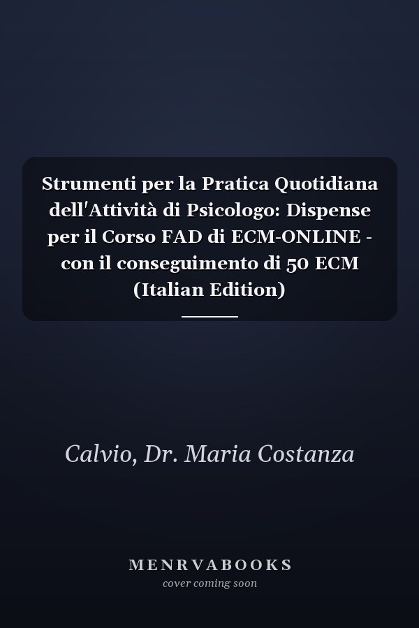 Strumenti per la Pratica Quotidiana dell'Attività di Psicologo: Dispense per il Corso FAD di ECM-ONLINE - con il conseguimento di 50 ECM (Italian Edition)
