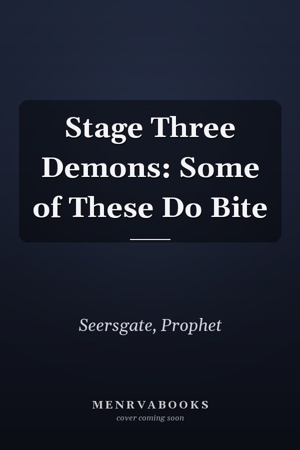 Stage Three Demons: Some of These Do Bite