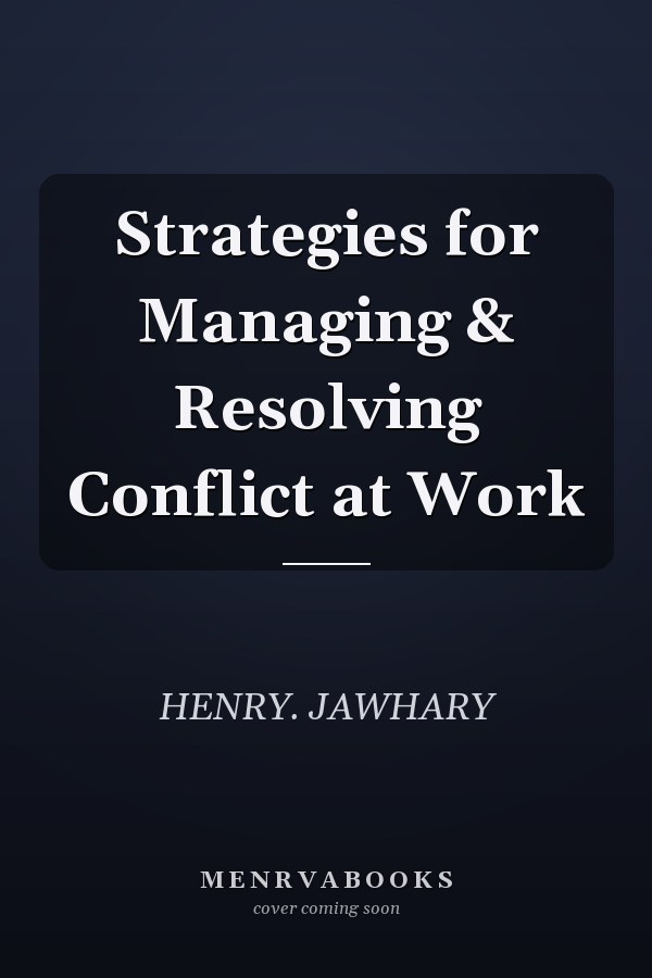 Strategies for Managing & Resolving Conflict at Work