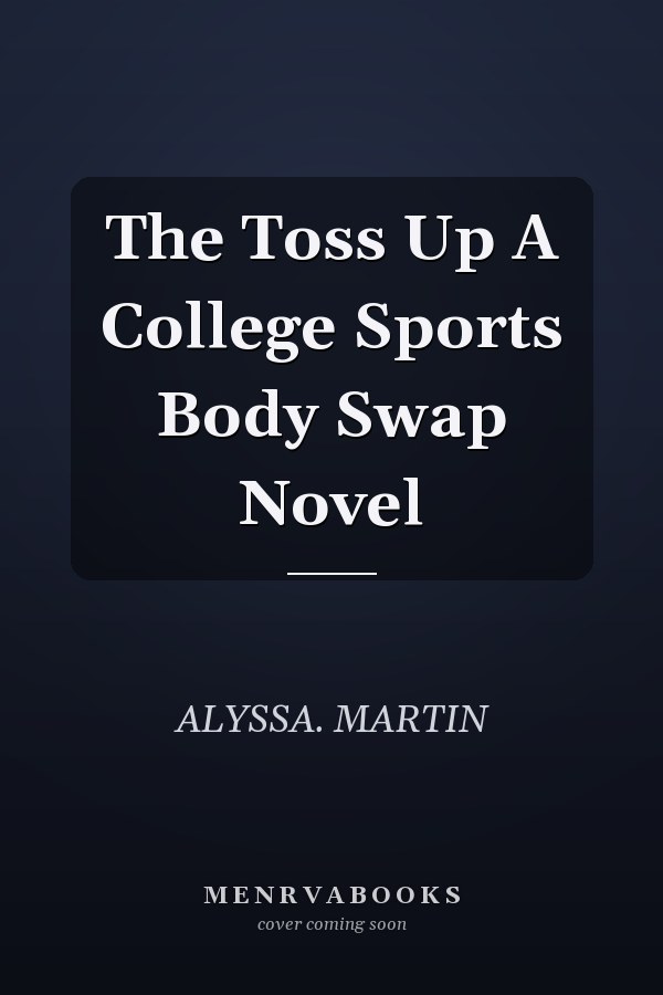 The Toss Up A College Sports Body Swap Novel