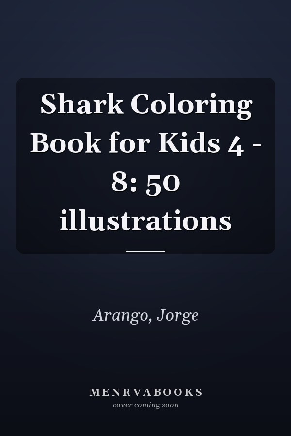 Shark Coloring Book for Kids 4 - 8: 50 illustrations