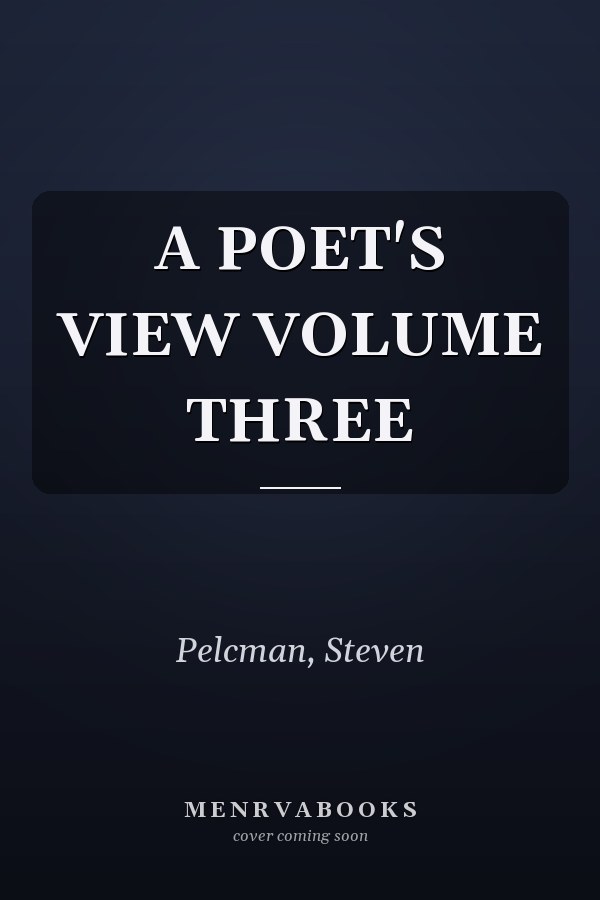 A POET'S VIEW VOLUME THREE