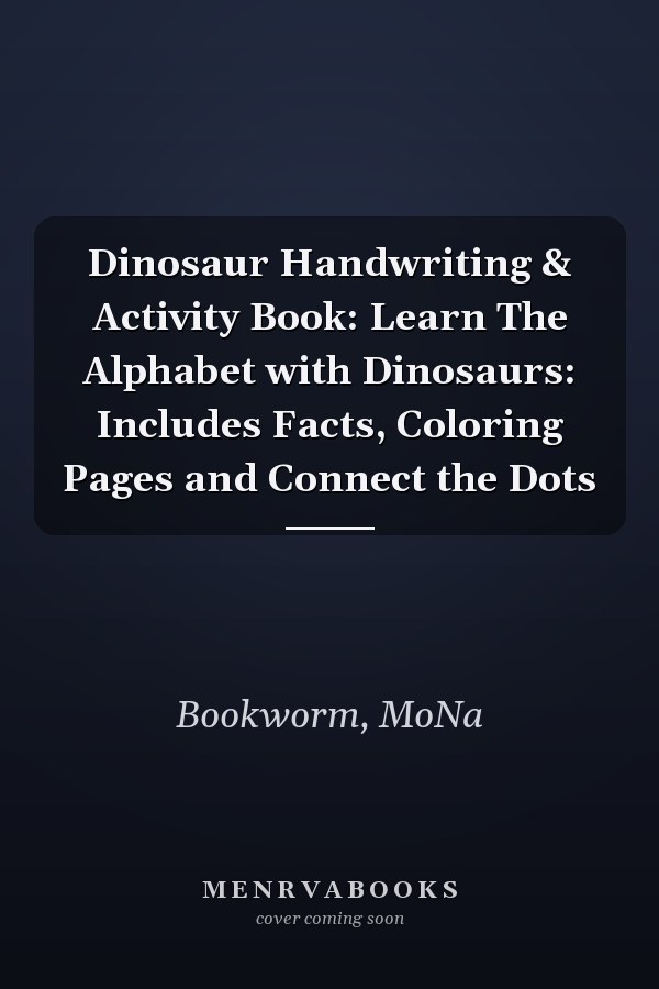 Dinosaur Handwriting & Activity Book: Learn The Alphabet with Dinosaurs: Includes Facts, Coloring Pages and Connect the Dots