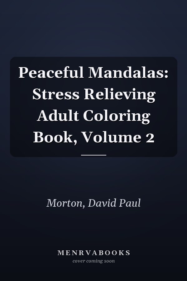 Peaceful Mandalas: Stress Relieving Adult Coloring Book, Volume 2